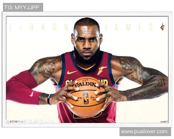 明星球员表现分析:詹姆斯本赛季高光时刻